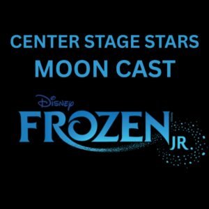 Center Stage Frozen Jr. - Thursday 5/14 Show (Moon Cast)