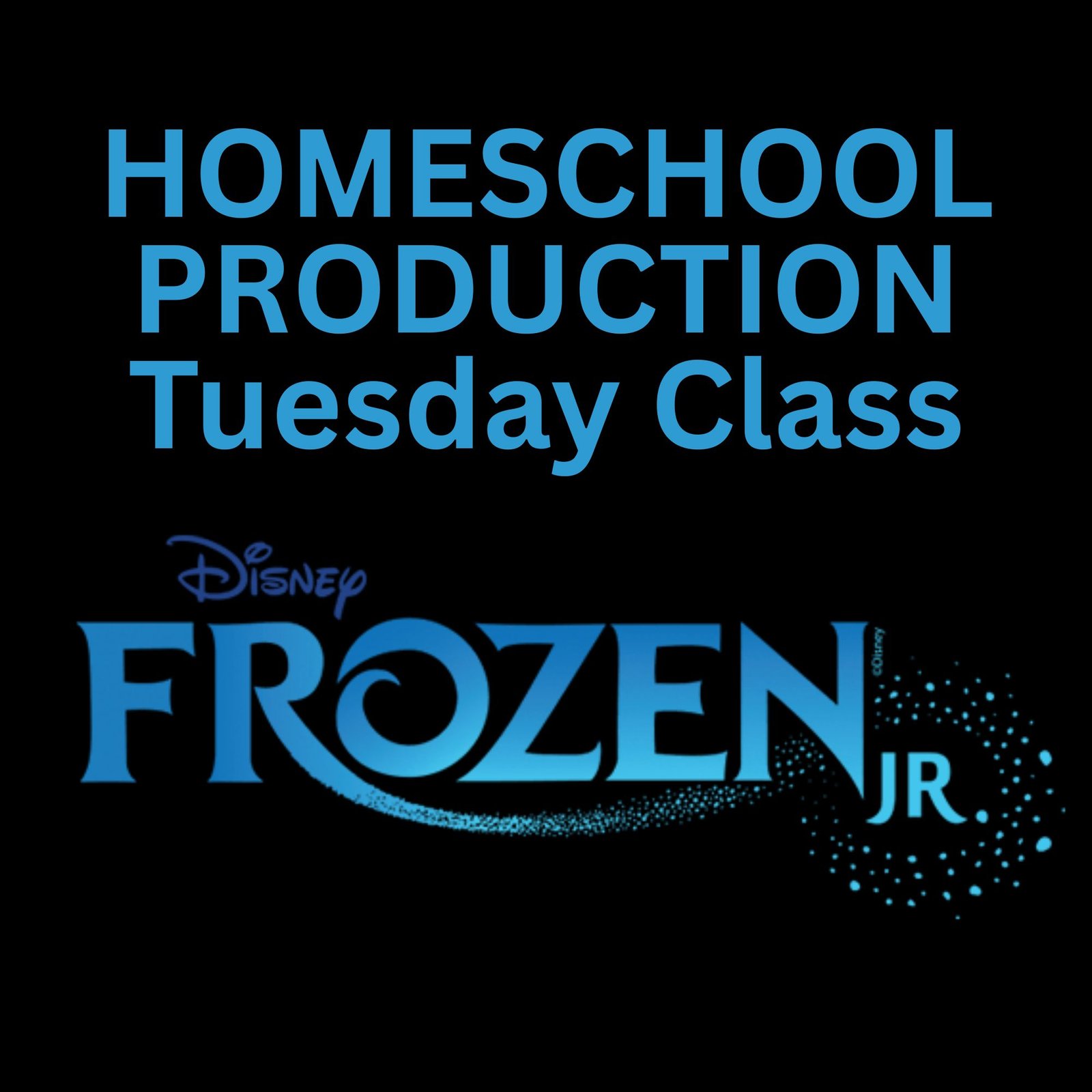 Tuesday Homeschool Production Frozen Jr. - Thursday 5/21 Show