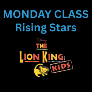 Rising Stars: Lion King Kids - Friday, May 29, 6PM (Monday Class)